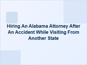 Hiring an Alabama Attorney After an Out-of-State Accident