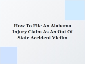 How to File an Alabama Injury Claim as an Out-of-State Victim