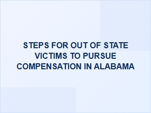 Steps for Out-of-State Victims to Pursue Compensation in Alabama