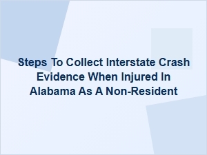 Steps to Collect Interstate Crash Evidence in Alabama as a Non-Resident